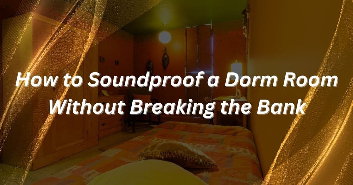 how to soundproof a dorm room