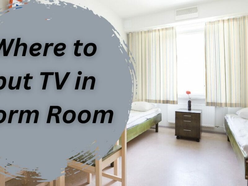 where to put tv in dorm room